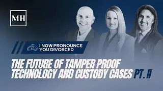 The Future of Tamper Proof Technology and Custody Cases Pt. II