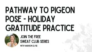 Pathway to Pigeon Pose - Holiday Gratitude Practice