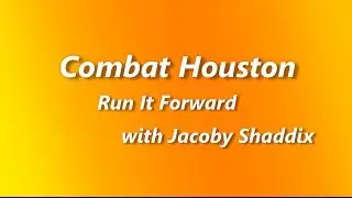 Combat Houston and Run it Forward with Jacoby Shaddix