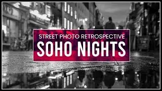 SOHO STREET PHOTOGRAPHY - A Soho and London street photography retrospective