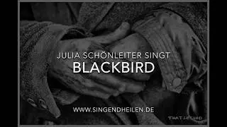 Blackbird - Julia Sch&ouml;nleiter singt