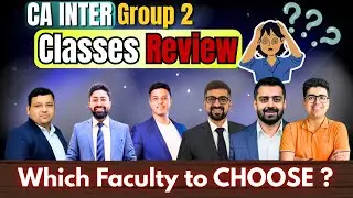 CA Inter Group 2 Classes Review | Which Faculties to Choose?