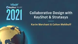 Collaborative Design with KeyShot & Stratasys | Karim Merchant & Colton Mehlhoff