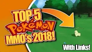 Top 5 Pokemon MMO's of 2018!