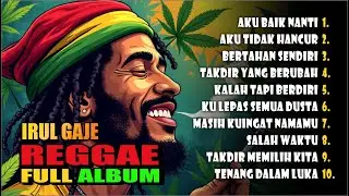 Irul Gaje – Reggae Galau Tentang Cinta | Full Album Santai #reggaeindonesia  #reggaesantai #reggae