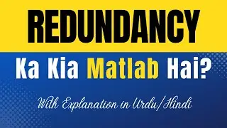 Redundancy Meaning in Urdu |'Redundancy Ka Kia Matlab Hota Hai'| Urdu/Hindi Explanation Included