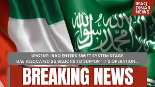 Dinar RV Breaking News🔥UAE Allocated $6 Billion Investment🔥Iraq Enters Swift System World Trades💣