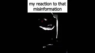 My reaction to that misinformation