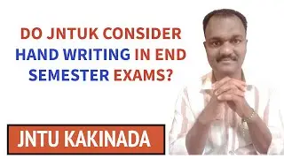 DO JNTUK CONSIDER HAND WRITING IN END SEMESTER EXAMS?#jntua