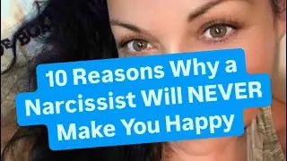 10 Reasons Why a Narcissist Will NEVER Make You Happy