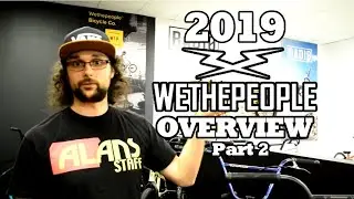 AlansBMX - 2019 We The People BMX Bikes Overview Part 2/4