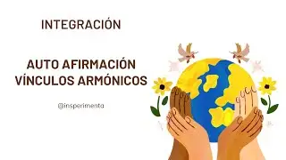 Integraci&oacute;n Autoafirmaci&oacute;n/ V&iacute;nculos arm&oacute;nicos