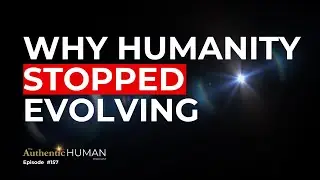 Why Humanity Stopped Evolving &mdash; The Universal Truth About Beliefs, Control & Creation