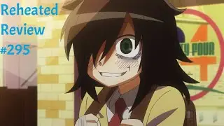 WataMote: No Matter How I Look At It, It's You Guys' Fault I'm Not Popular! - Reheated Review #295