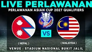 🔴INFO LIVE: NEPAL VS MALAYSIA - Perlawanan Qualifiers Asian Cup 2027 Distadium Nasional Bukit Jalil