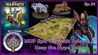 MUP Epic Warpath - Episode 2: Keep the Hype Going | Mantic Universe Podcast #171