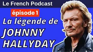 Le French Podcast : 1. la l&eacute;gende de Johnny Hallyday 🎸 - le podcast en fran&ccedil;ais facile