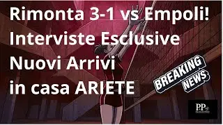 Rimonta Epica 3-1 vs Empoli! Interviste Esclusive e, Breaking News, Nuovo Arrivo in casa Ariete!