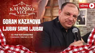 GORAN KAZANOVA - LJUBAV SAMO LJUBAV | UZIVO | (ORK.DRAGAN CIRKOVIC CIRA) | 2024 | KAFANSKO VECE