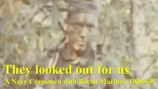 They Looked Out for Us: A Navy Corpsman with Recon Marines in I Corps, South Vietnam, 1968-1969