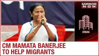 West Bengal CM Mamata Banerjee vows to helpl stranded migrant labourers