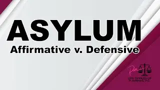 ASYLUM | Affirmative v. Defensive | Immigration | PMinhasLaw | 2022