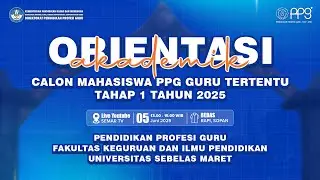 Orientasi Akademik PPG Guru Tertentu Tahap 1 Tahun 2025 - FKIP - Universitas Sebelas Maret ( UNS )