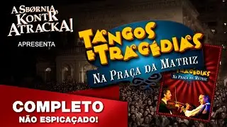 Tangos e Tragédias na Praça da Matriz - DVD Completo com Extras