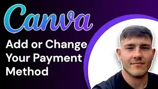 How to Add or Change Your Payment Method in Canva (2025 Guide)