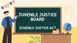 JUVENILE JUSTICE BOARD | JUVENILE JUSTICE ACT | POWERS AND FUNCTIONS | SECTION 4 TO 8