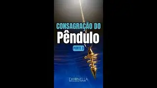 P&ecirc;ndulo - Como Consagrar e Programar o seu (Parte 3 - Final) | Dhonella
