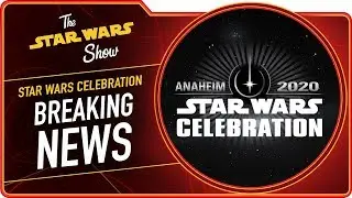 Star Wars Celebration Anaheim 2020 Dates Announced | The Star Wars Show