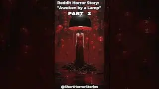 Reddit Story: Awoken by a Lamp Part 2 #shorts #horror