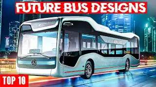 Beyond the Road: Unveiling the 10 Most Strikingly Futuristic Bus Designs TOP 10 FUTURE BUS DESIGNS