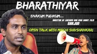 Bharathiyar Enakkum Pudikkum - Director Sarjun Open Talk with Mirchi Shivshankari