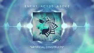 ENEMY AC130 ABOVE - ARTIFICIAL CONSTRUCTS