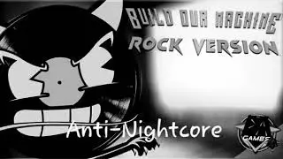 Build Our Machine Rock Version Anti-Nightcore