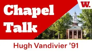 Chapel Talk @ Wabash: Hugh Vandivier '91 (31 Aug 2023)