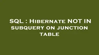 SQL : Hibernate NOT IN subquery on junction table