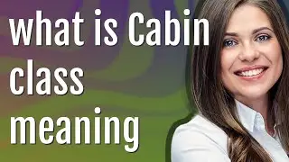 Cabin class | meaning of Cabin class