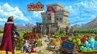 Super Fantasy Kingdom Part 1 – First Playthrough