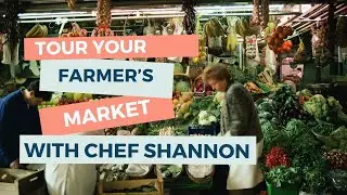 What's fresh this season? Tour a local farmer's market with Chef Shannon