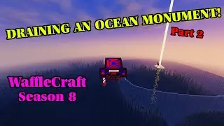 [LIVE] DRAINING AN OCEAN MONUMENT! | PART 2 | WAFFLECRAFT SEASON 8