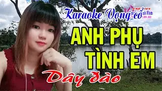 Karaoke vọng cổ ANH PHỤ TÌNH EM - DÂY ĐÀO [ T/g Tiểu Ly Ly ]