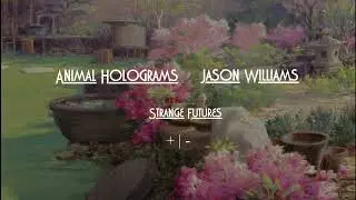 Animal Holograms - Strange Futures +​|​- Tribute to J-W 「fan-video」