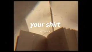 your shirt - chelsea cutler ( slow & reverb ) with lyrics