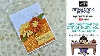 Simply Zinnia Bundle - Stampin&rsquo; Up! - Zinnias Thank You Die-cut Card - Inky Hands Warm Hearts