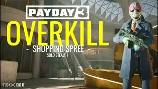 PAYDAY 3 - SHOPPING SPREE /// OVERKILL /// SOLO STEALTH