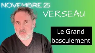 VERSEAU : plus rien ne sera comme avant - novembre 25