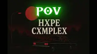 Hxpe Cxmplex - POV
